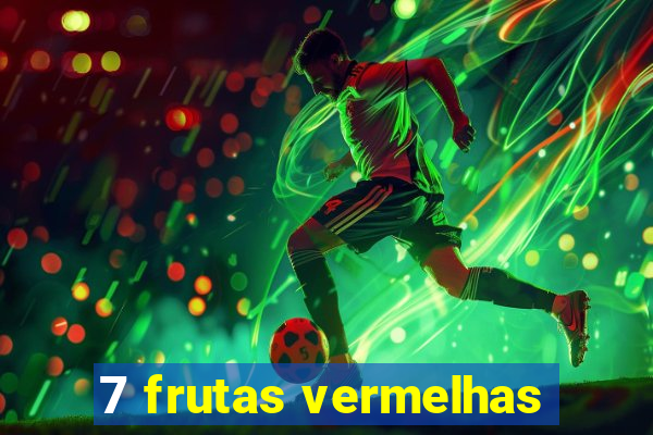 7 frutas vermelhas